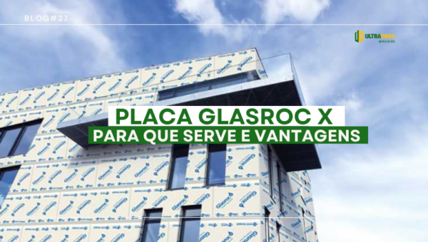 27 Placa Glasroc X Para Que Serve E Vantagens Ultraobra